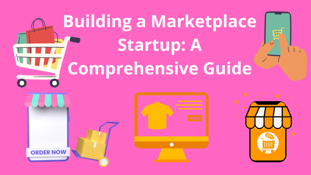 Building a Marketplace Startup: A Comprehensive Guide